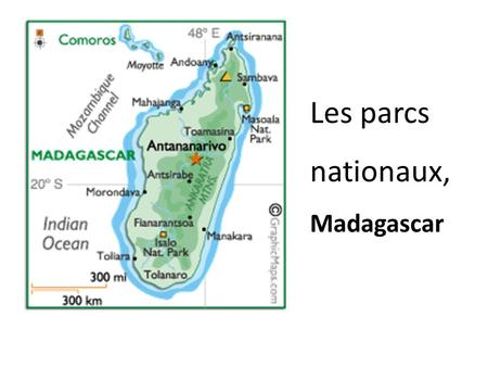 Les parcs nationaux, Madagascar. les marchés, Haïti.
