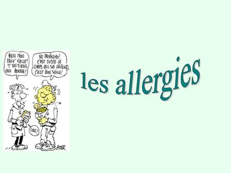 Les allergies.