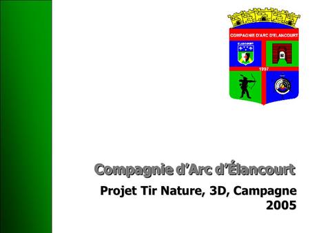 Compagnie d’Arc d’Élancourt Projet Tir Nature, 3D, Campagne 2005.