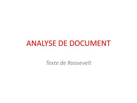 ANALYSE DE DOCUMENT Texte de Roosevelt.