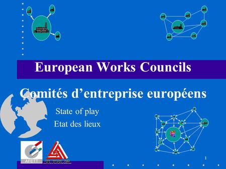 1 European Works Councils Comités d’entreprise européens State of play Etat des lieux.