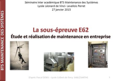 La sous-épreuve E62 Étude et réalisation de maintenance en entreprise