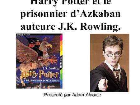 Harry Potter et le prisonnier d’Azkaban auteure J.K. Rowling.