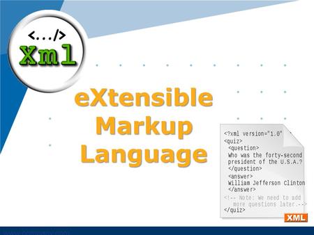 Www.company.com eXtensible Markup Language. www.company.com Généralités sur le XML.