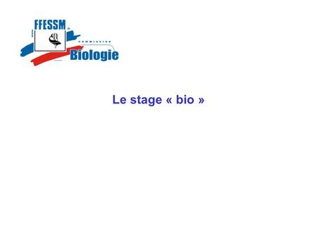 Le stage « bio ».