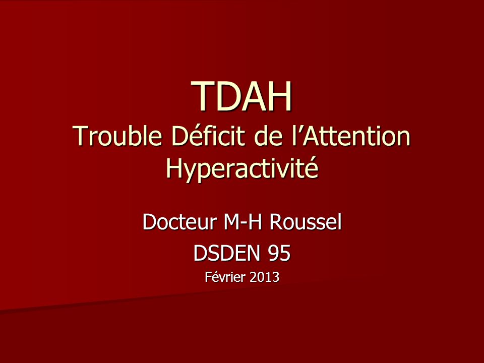 Le trouble de déficit de l'attention/hyperactivité (TDAH)