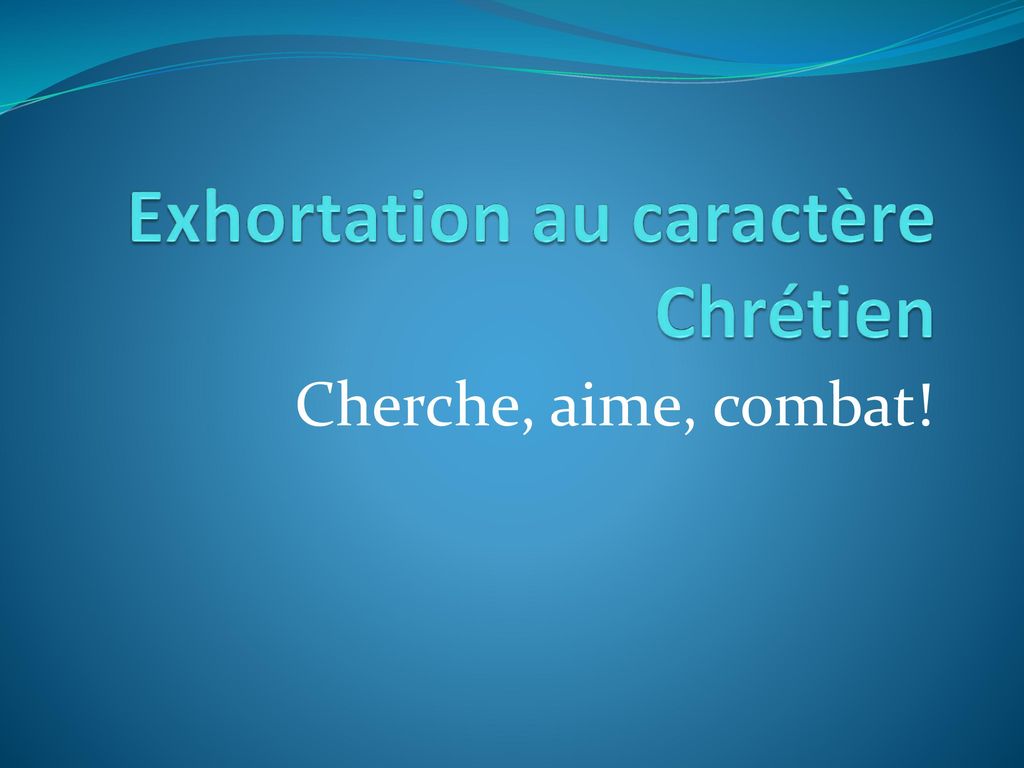 Exhortation au caract re Chr tien ppt t l charger