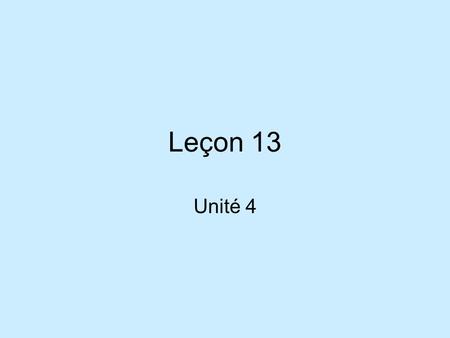 Leçon 13 Unité 4.