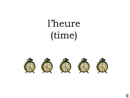 l’heure (time) 1 2 3 4 5 6 7 8 9 10 11 12 13 14 15 16 17 18 19 20 21 22 23 24 25 26 27 28 29 30.