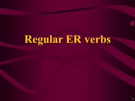 1 Regular ER verbs 2 Subject pronouns Singular je tu il/elle/on Plural nous vous ils/elles.