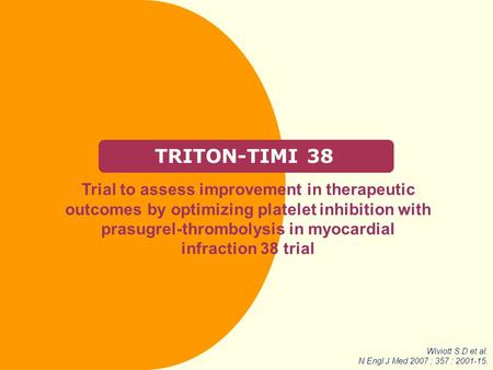 TRITON-TIMI 38 Trial to assess improvement in therapeutic outcomes by optimizing platelet inhibition with prasugrel-thrombolysis in myocardial infraction.
