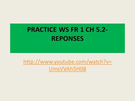 PRACTICE WS FR 1 CH 5.2- REPONSES  UmsVVAh5H08.