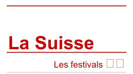 La Suisse Les festivals 