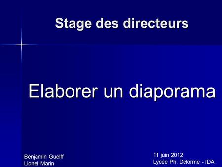 Elaborer un diaporama Stage des directeurs 11 juin 2012