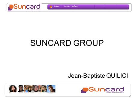 SUNCARD GROUP Jean-Baptiste QUILICI Process Contact La Carte
