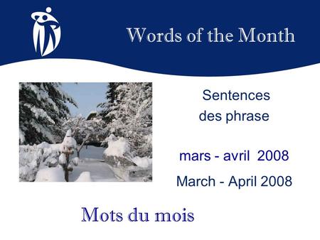 Words of the Month mars - avril 2008 March - April 2008 Mots du mois Sentences des phrase.