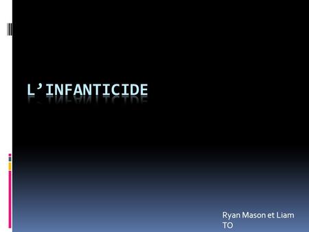 L’infanticide Ryan Mason et Liam TO.