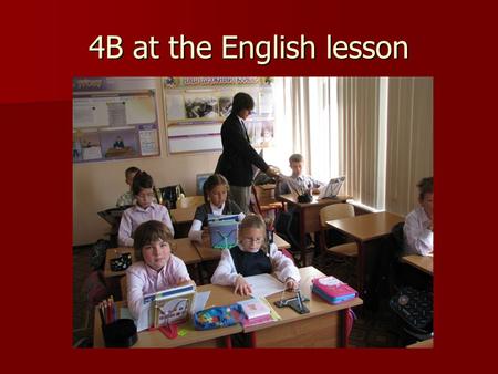 4B at the English lesson.