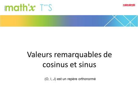 Valeurs remarquables de cosinus et sinus