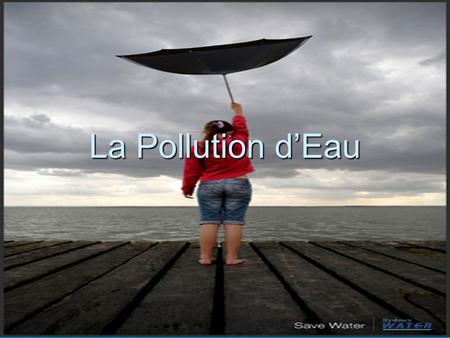 La Pollution d’Eau.