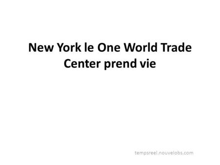 New York le One World Trade Center prend vie tempsreel.nouvelobs.com.