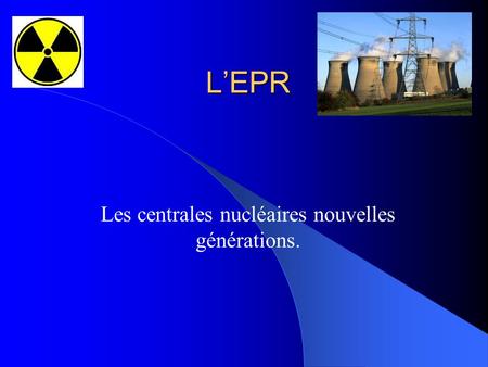 Les centrales nucléaires nouvelles générations.