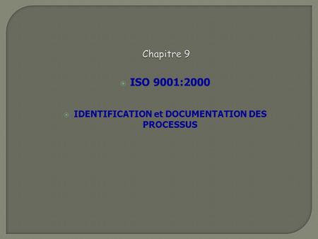 ISO 9001:2000 IDENTIFICATION et DOCUMENTATION DES PROCESSUS
