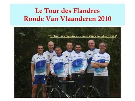 Le Tour des Flandres Ronde Van Vlaanderen 2010. Le réconfort avant l’effort.
