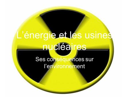 L’énergie et les usines nucléaires