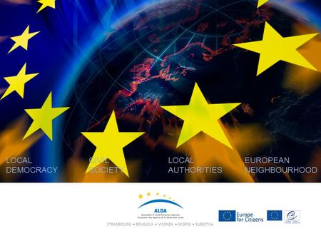 STRASBOURG BRUSSELS VICENZA SKOPJE SUBOTICA LOCAL DEMOCRACY CIVIL SOCIETY LOCAL AUTHORITIES EUROPEAN NEIGHBOURHOOD.