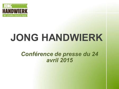 JONG HANDWIERK Conférence de presse du 24 avril 2015 1.