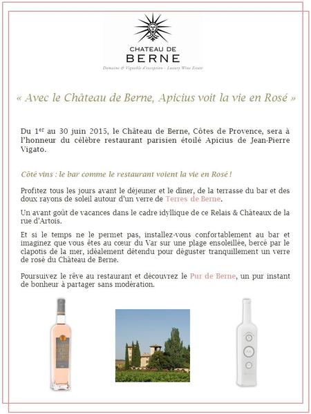 « Avec le Château de Berne, Apicius voit la vie en Rosé » Du 1 er au 30 juin 2015, le Château de Berne, Côtes de Provence, sera à l’honneur du célèbre.
