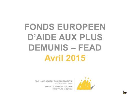 FONDS EUROPEEN D’AIDE AUX PLUS DEMUNIS – FEAD Avril 2015