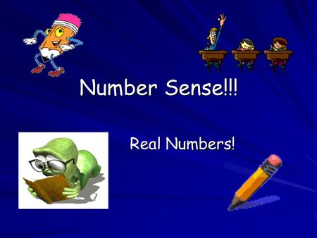 Number Sense!!! Real Numbers!. All numbers can be classified into two groups: Real Numbers – All the numbers you can think of in your head! Imaginary.