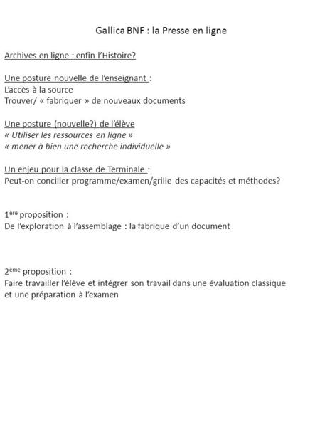 Gallica BNF : la Presse en ligne Archives en ligne : enfin l’Histoire? Une posture nouvelle de l’enseignant : L’accès à la source Trouver/ « fabriquer.