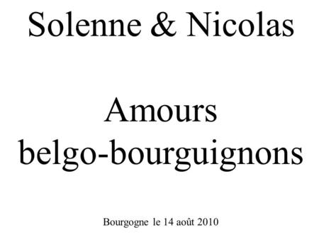 Solenne & Nicolas Amours belgo-bourguignons Bourgogne le 14 août 2010.