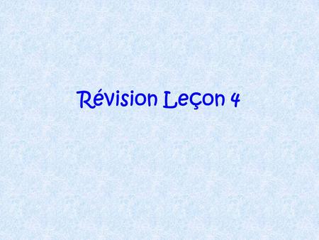 Révision Leçon 4. What time is it? Quelle heure est-il?