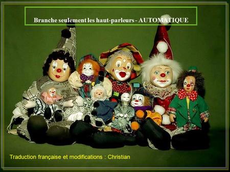 Branche seulement les haut-parleurs - AUTOMATIQUE Traduction française et modifications : Christian.