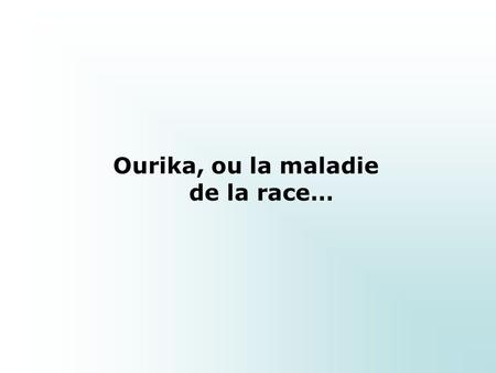 Ourika, ou la maladie de la race…