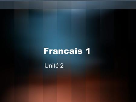 Francais 1 Unité 2.