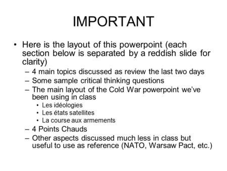 IMPORTANT Here is the layout of this powerpoint (each section below is separated by a reddish slide for clarity) –4 main topics discussed as review the.