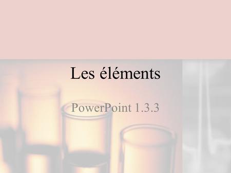Les éléments PowerPoint 1.3.3.
