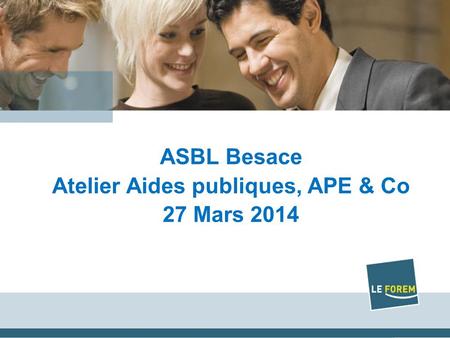 ASBL Besace Atelier Aides publiques, APE & Co 27 Mars 2014