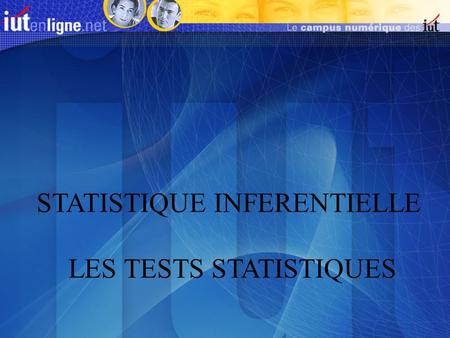 STATISTIQUE INFERENTIELLE LES TESTS STATISTIQUES