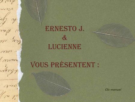 Ernesto J. & Lucienne vous présentent : Clic manuel.