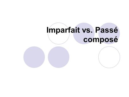 Imparfait vs. Passé composé