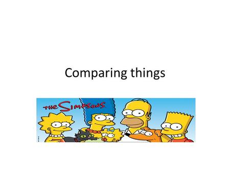 Comparing things. Plus – moins -aussi PLUS..........queMOINS.........queAUSSI...........que More.....thanLess.......thanAs................as Homer est.