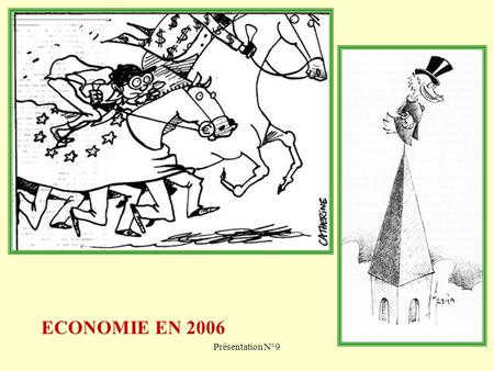 Présentation N°9 ECONOMIE EN 2006. Présentation N°9 Plan Historique de l’économie mondiale depuis 1960 La redistribution des rôles et l’apparition de.