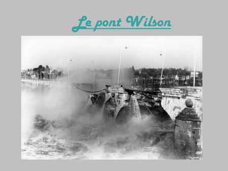 Le pont Wilson.