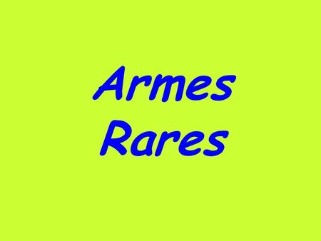 Armes Rares    .